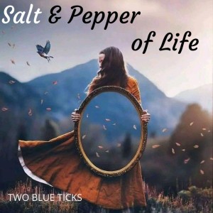 Salt & Pepper of Life