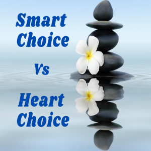 Smart Choice Vs Heart Choice