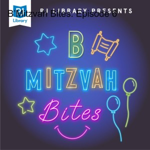 B-Mitzvah Bites: Episode 6