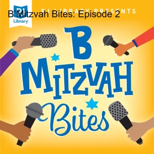 B-Mitzvah Bites: Episode 2