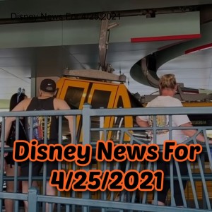 Disney News For 4/25/2021