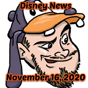 Disney News For 11/16/2020 - Ep. 82