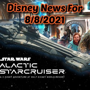 Disney News For 8/8/2021