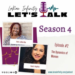 Angelica’s Story - LRI Let’s Talk Podcast Season 4: The Dynamics of Women Ep.2