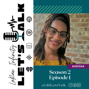 Kenisha - LaRae Infinity Let's Talk Podcast Season 2 Episode 1