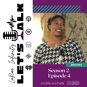Brooke - LaRae Infinity Let’s Talk Podcast Season 2 Episode 4