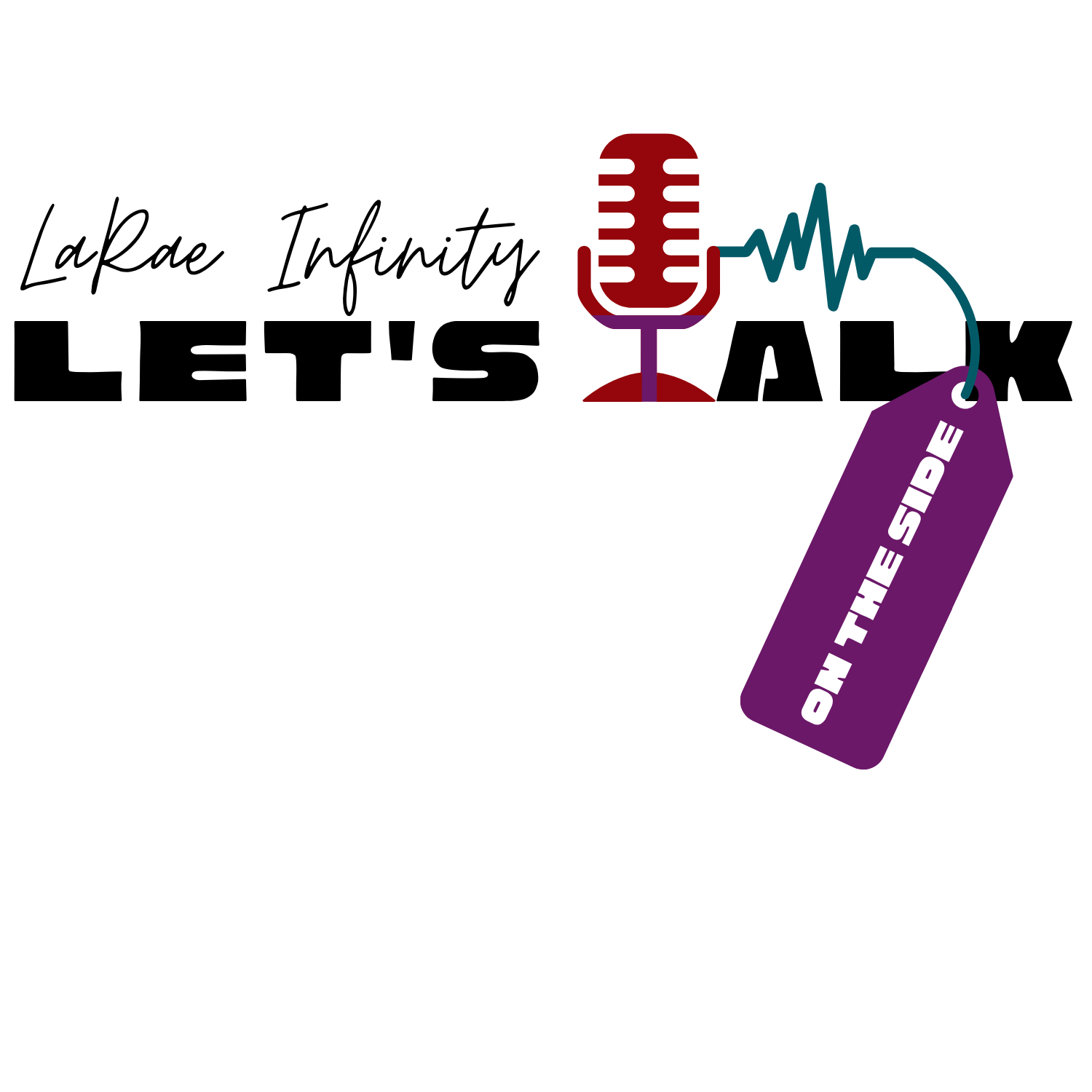 LaRae Infinity Let\'s Talk Podcast