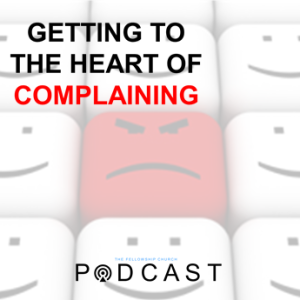 Getting to the Heart of Complaining