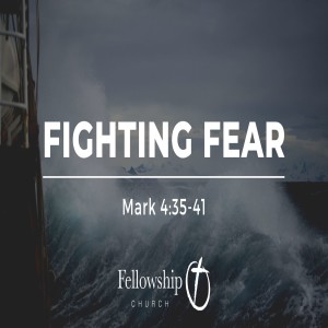 Sunday Sermon: Fighting Fear