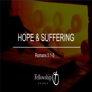 Sunday Sermon: Hope and Suffering