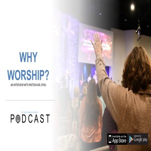 Why Worship? An Interview with Pastor Karl Dyrli