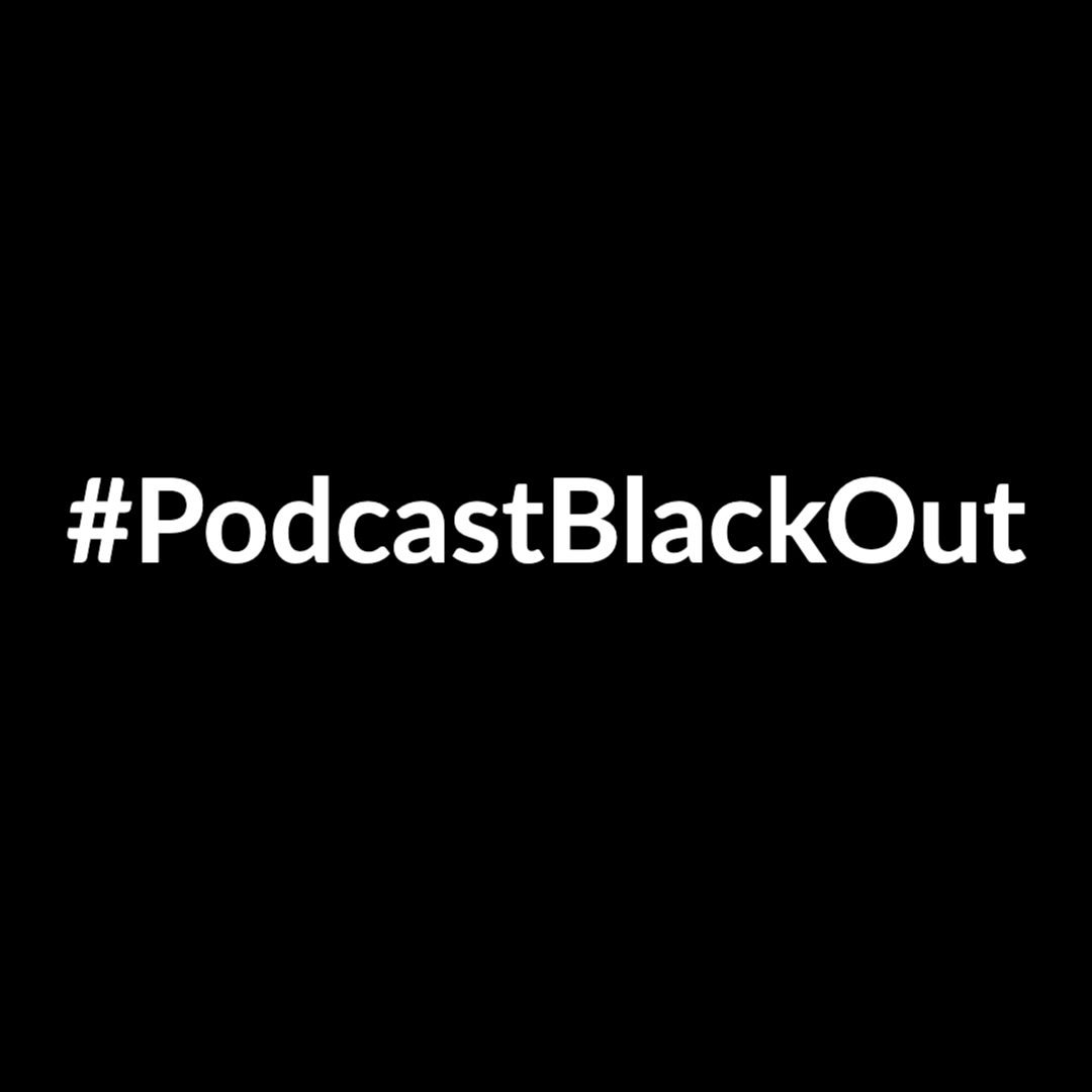 #PodcastBlackOut