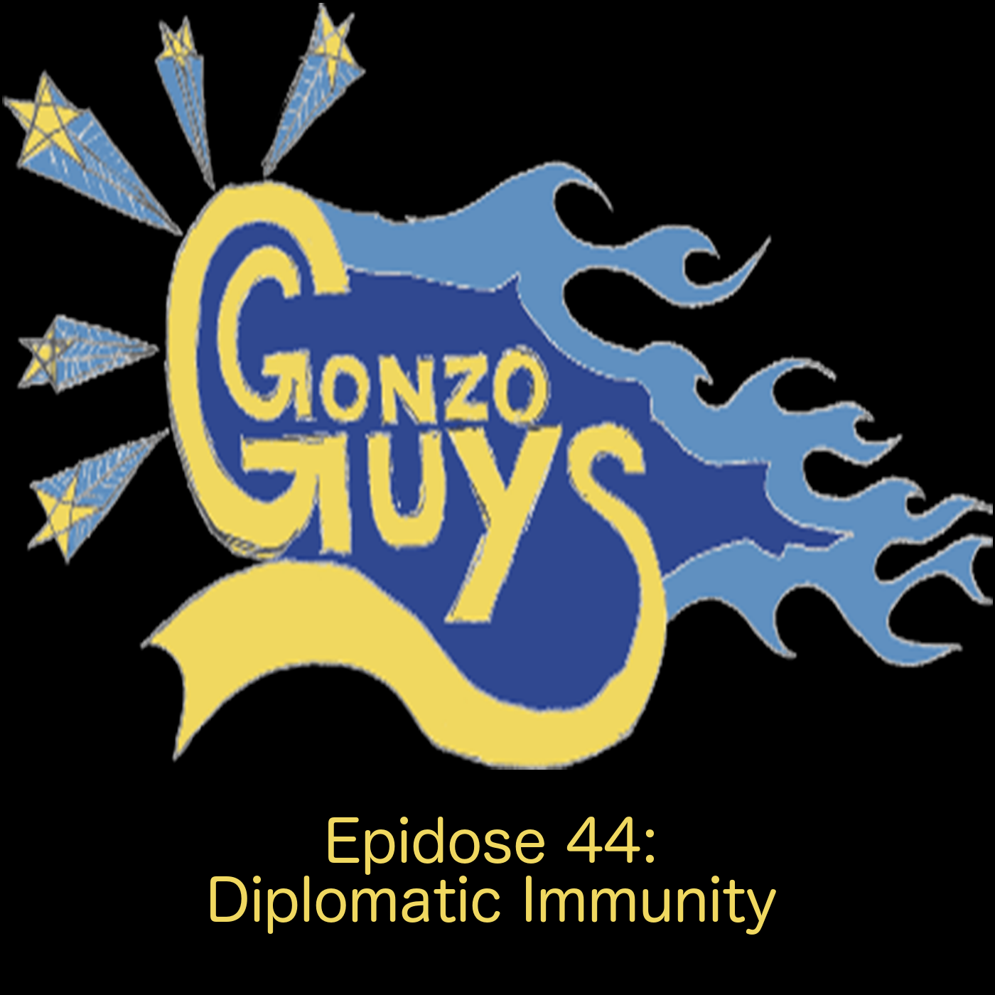 Gonzo Guys Podcast Epidose 44: Diplomatic Immunity