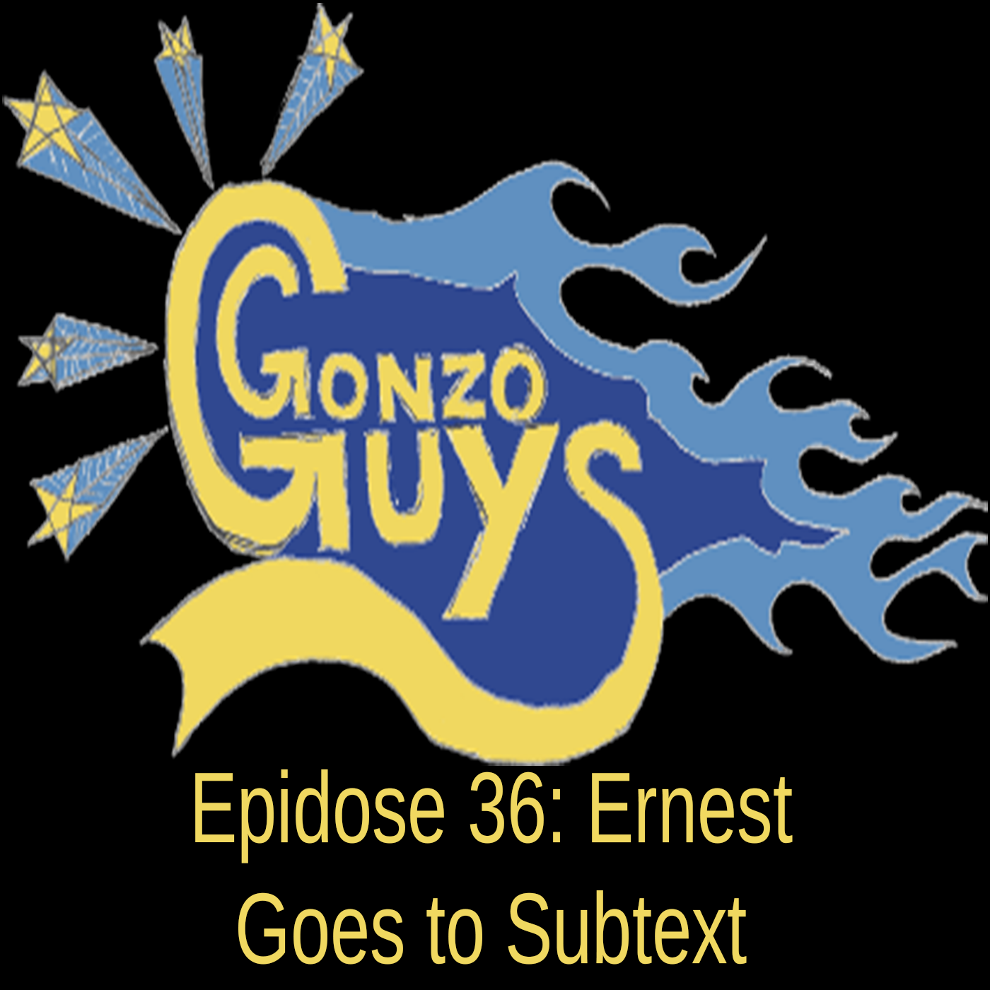 Gonzo Guys Podcast Epidose 36: Ernest Goes To Subtext