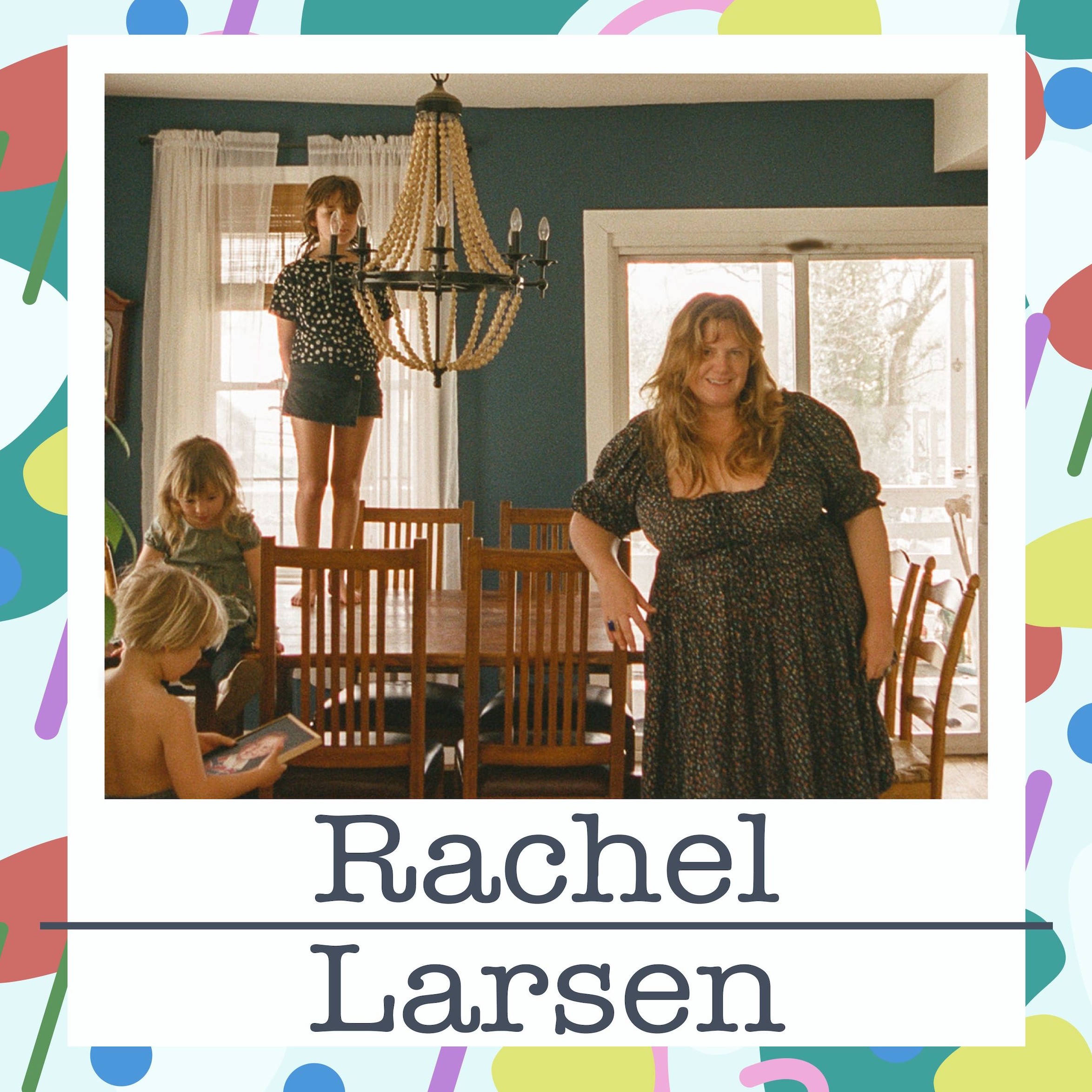 Special Episode - Creativity Found with Rachel Larsen