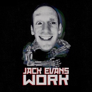 Jack Evans: Work | BONUS