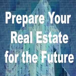 Prepare Your Real Estate for the Future