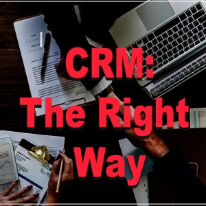CRM Done the Right Way