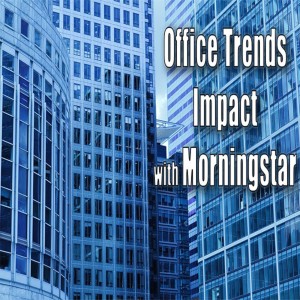 Current Trends Impacting Office Property Values via Morningstar Credit Ratings