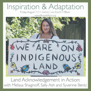 August 7, 2020- Land Acknowledgement Series, Part 5: Acknowledgement in Action w/ with Melissa Shaginoff, Sally Ash & Syverine Bentz