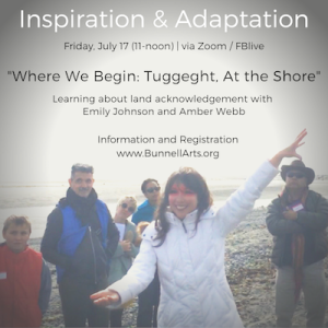 July 17, 2020- Land Acknowledgement Series, Part 2: ``Where We Begin: Tuggeght, At the Shore``