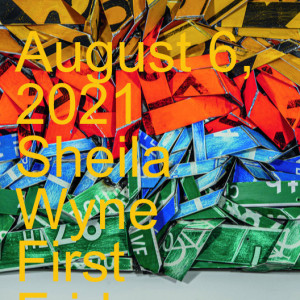 August 6, 2021 First Friday: Sheila Wyne