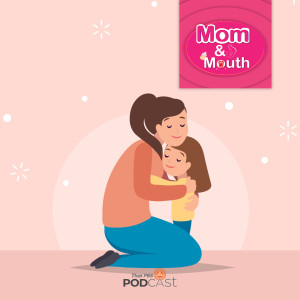 MOM &amp; MOUTH EP. 277: เลี้ยงลูกสไตล์แม่ คุยกับลูกอย่างไร เมื่อความสัมพันธ์เปลี่ยนไป