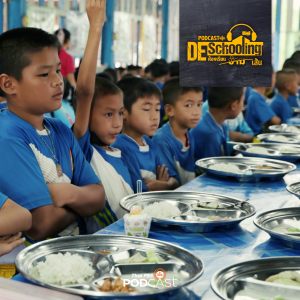 Deschooling Podcast  2024 EP. 46:  สารอาหารอะไรบ้างที่เด็กวัยเรียนควรได้รับ (ภาคสอง)