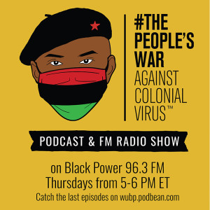 The People’s War Radio Show, Episode 7 “Expose corporate rip-off & profiting from COVID-19, make Wall Street pay reparations!”