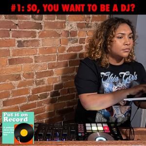 Episode 1 | So, you want to be a DJ?