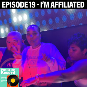 Episode 19 | I’m Affiliated