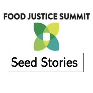 Food Justice Summit - Seed Stories
