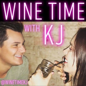 Ep 3 - Wine Time with KJ.....Squared