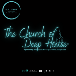 Episode 03 - Sunday Sessions Deep House Showcase