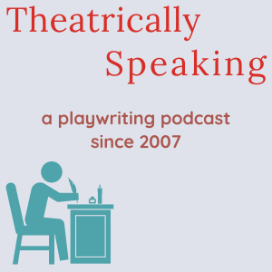 Theatrically Speaking: a playwriting podcast - Trailer