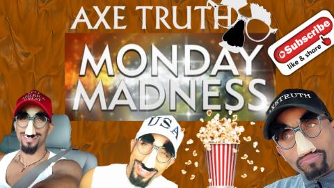 [AxeTruth.com] 7/25/22 AxeTruth Manic Monday Madness Show