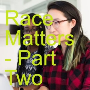 Race Matters - Part Two