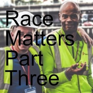 Race Matters Part Three