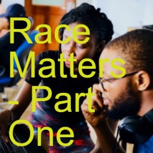 Race Matters - Part One