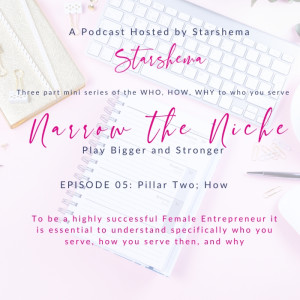 EP: 05 How do I Serve : Pillar Two- Narrow your Niche