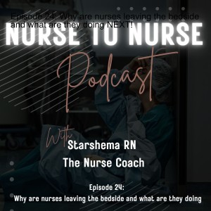 Episode 24: Why are nurses leaving the bedside and what are they doing NEXT!