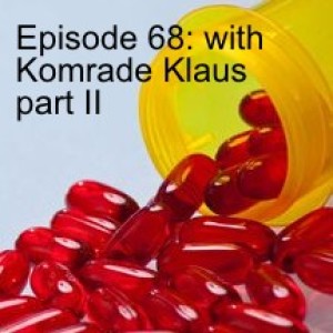Episode 68: with Komrade Klaus part II