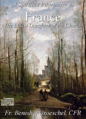 A Spiritual Pilgrimage to France : Part 3 of 5