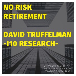 Protecting Your Legacy and No Risk Retirement Strategies with David Truffelman