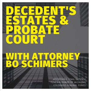 Probate and Decedent's Estates w/Attorney Bo Schimers