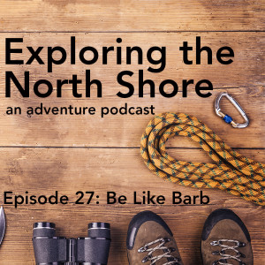 Be Like Barb! - Traveling to the North Shore This Summer + Interview with Carl Madsen of Rockwood Lodge