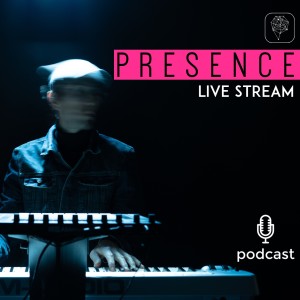 Episode 39 - Presence Live Stream October 2021