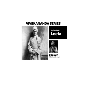 Vivekananda Series: ‘Leela’