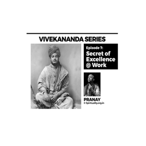 Vivekananda Series: ‘Secret of Excellence @ Work’