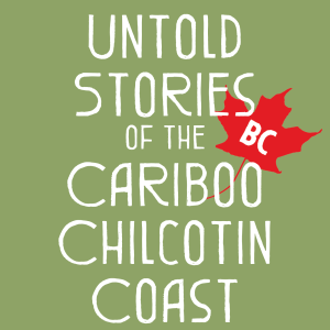 Cariboo Chilcotin Coast Characters - Juanita Corbett